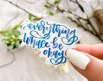 Whale Pun Quote Water Resistant Sticker, Inspiring Calligraphy Sticker Laptop, Water Bottle, Journal, Everything Whale Be Okay Pun Quote