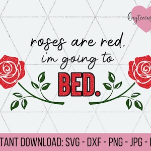 Les roses sont rouges je vais au lit SVG & PNG / fichier de coupe Téléchargement instantané pour Cricut et Silhouette / Sleepy SVG / Sleepy Girl svg / Always Fated