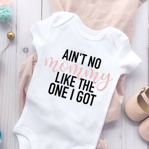 Ain&#39;t No Mommy Like The One I Got SVG & PNG for Onesie / Baby Clothes Instant Download / Cute Onesie for Cricut and Silhouette