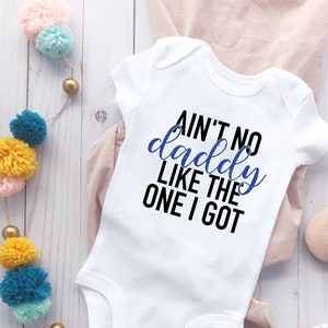 Ain&#39;t No Daddy Like The One I Got SVG & PNG for Onesie / Baby Clothes Instant Download / Sublimation Cute Onesie for Cricut and Silhouette