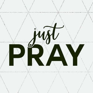 Just Pray SVG/ Motivational svg Files / Cut File / Christian Printable Religious Quote svg/ Jesus Inspirational Quote for Cricut