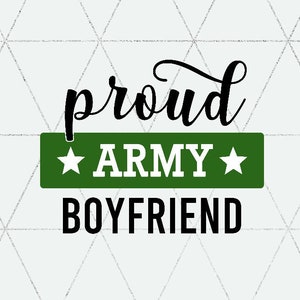 Proud Army Boyfriend SVG & PNG Military Cut File / United States Army svg/ Boyfriend of A Soldier svg/ Instant Download for Cricut