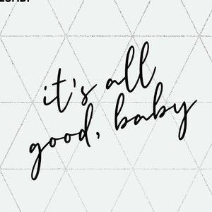 Het is allemaal goed, Baby SVG & PNG Instant Download Cut File voor Cricut en Silhouette / Self Love SVG / Positiviteit SVG / Optimisme SVG/Quotes SVG