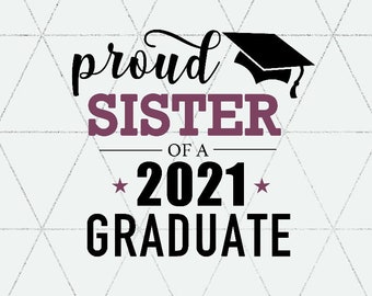 Free Free Proud Sister Of A 2021 Graduate Svg Free 287 SVG PNG EPS DXF File