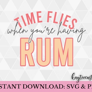 May include: A pink and white graphic design with the text "Time Flies When You're Having Rum". The text is in a black cursive font. The background is a gray and white geometric pattern.