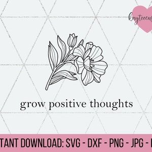 Crecer pensamientos positivos SVG & DXF / Cortar archivo Descarga instantánea / Inspiración y positividad / Palabras y citas alentadoras SVG