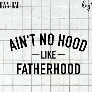 Ain't No Hood Like Fatherhood : Fête des pères SVG & PNG Téléchargement instantané Couper fichier pour Cricut et Silhouette / Cadeaux pour papa