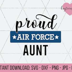 Proud Air Force Aunt SVG & PNG -Military Cut File / United States Air Force svg/ Aunt of USAF svg/Instant Download for Cricut and Silhouette