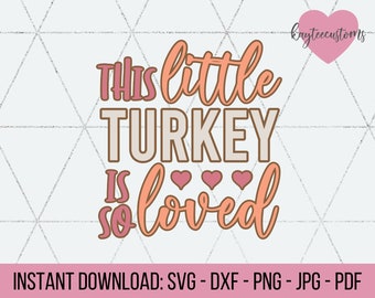 Thanksgiving Onesie SVG/ Thanksgiving baby svg/ Instant Download Cut File / Fall svg / November svg/ Little Turkey is Loved svg for Cricut