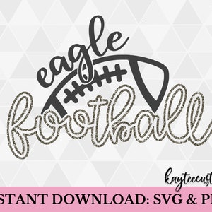 Eagle Football SVG / Eagles Sublimation svg y png / Cut File Instant Download / Go Eagles svg / School Pride SVG / Svg para Cricut