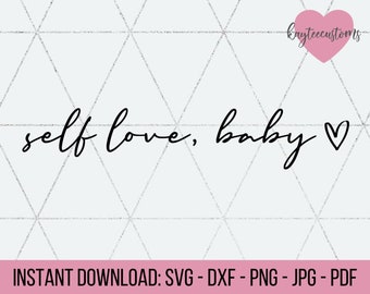 自己愛、赤ちゃん SVG および PNG クリカットとシルエット用のカット ファイルを即時ダウンロード /エンパワーメント svg/自信 svg/私は価値がある/自分を愛する svg