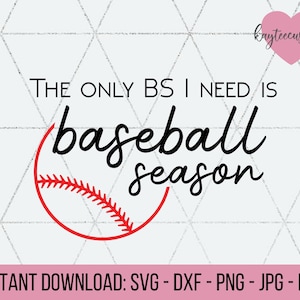 The Only BS I Need is Baseball Season SVG / Baseball Mom / Baseball & Softball Supporter SVG Instant Download for Cricut and Silhouette