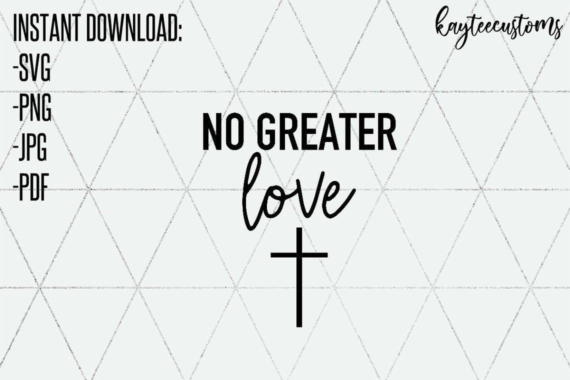 No Greater Love SVG/ Bible Verse Svg Files / Cross / Christian - Etsy