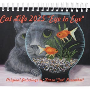 Cat Life 2025 Wall Calendar &quot;Eye To Eye&quot;. Cat Oil Paintings by Karen Zuk Rosenblatt. Small 5.5&quot; x 7&quot;, Medium 8.5&quot; x 11&quot; or Large &quot;11 x 14&quot;.
