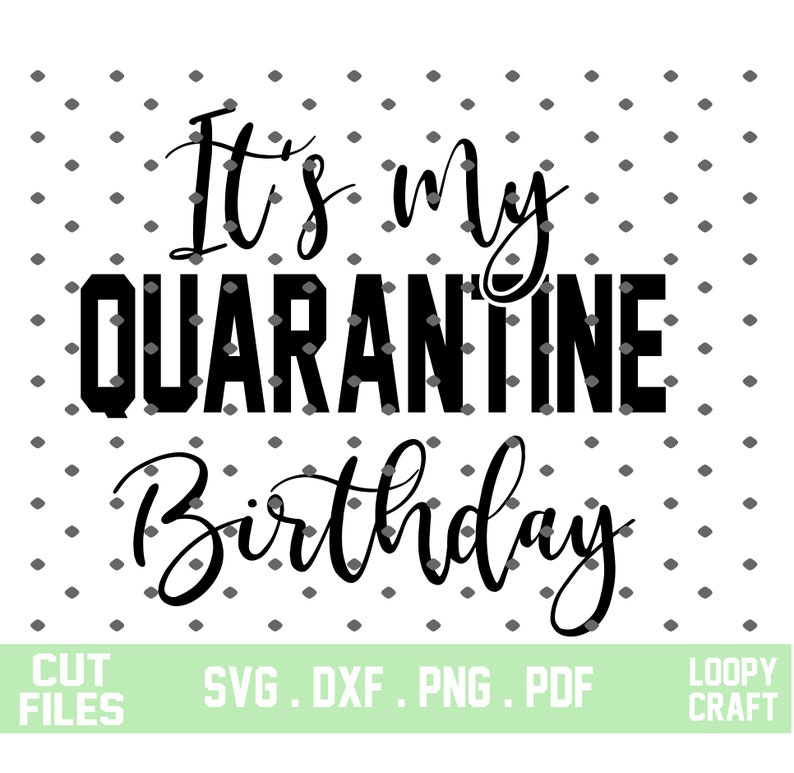 Download Its my Quarantine Birthday Svg Funny Quarantine Birthday ...