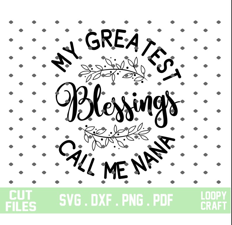 My Greatest Blessings Call Me Nana svg dxf png instant | Etsy