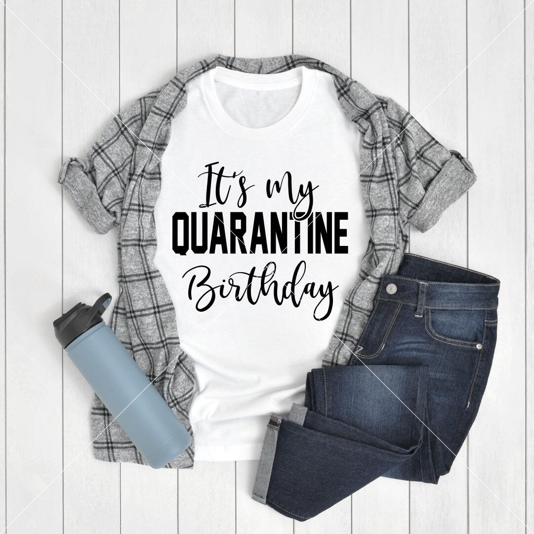 Download Its My Quarantine Birthday Svg Funny Quarantine Birthday Svg Etsy