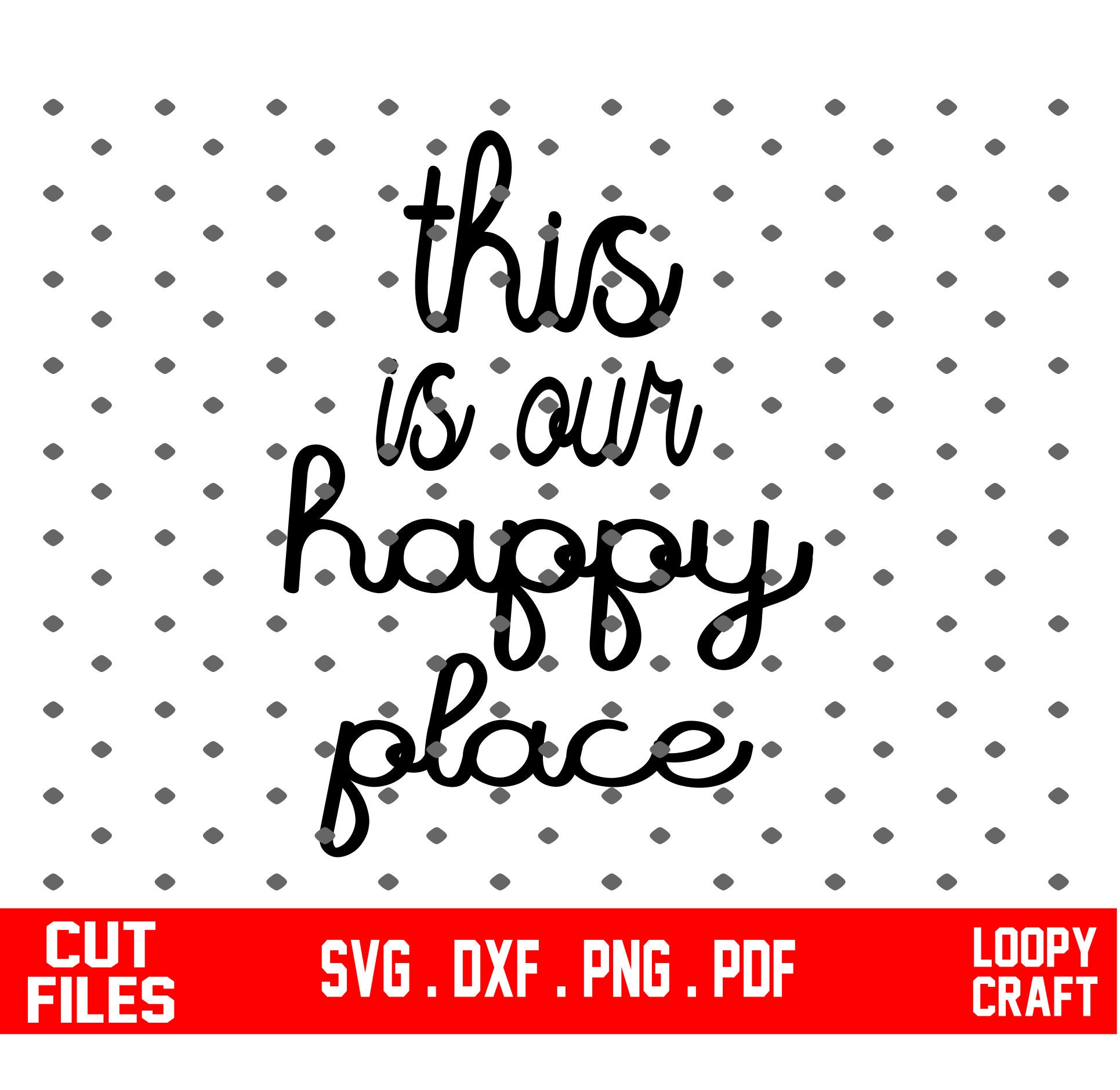 This is Our Happy Place Svg Dxf Png Pdf Instant Download Etsy