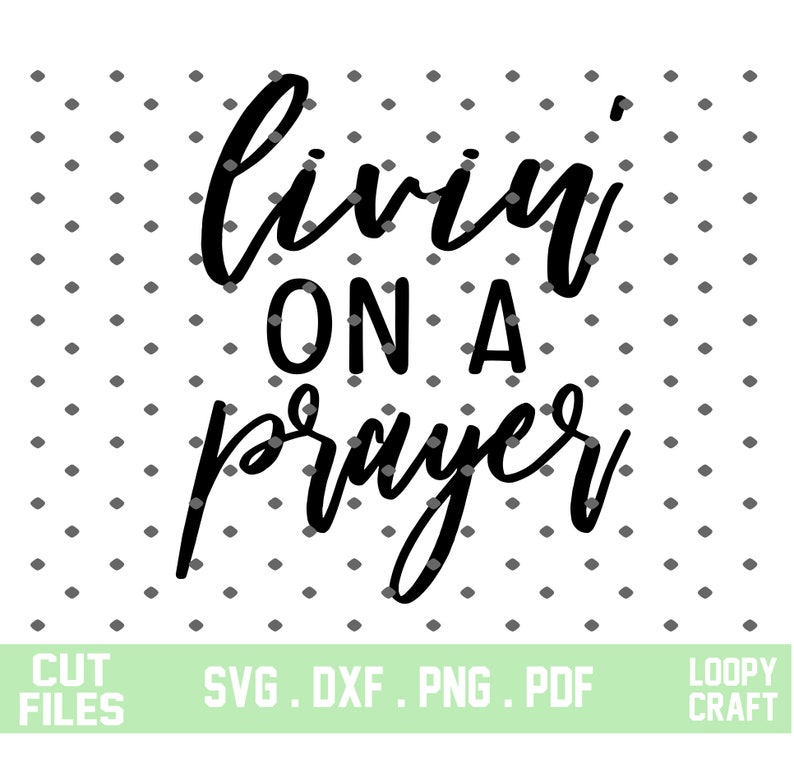 Download Livin' On A Prayer svg Faith svg Pray Big svg Prayer | Etsy