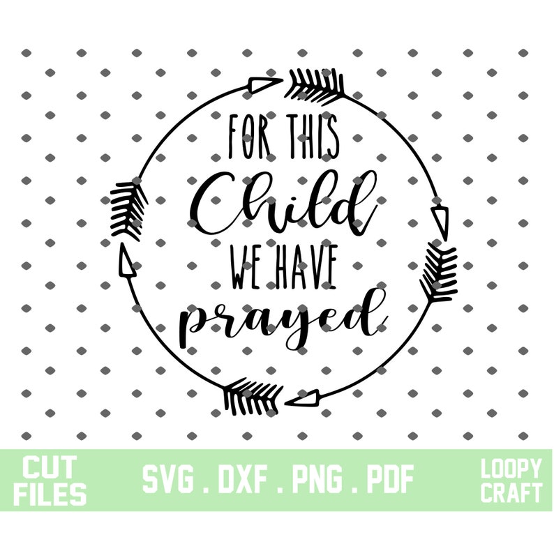 Download For this child we have prayed SVG Baby SVG 1 Samuel 1:27 ...