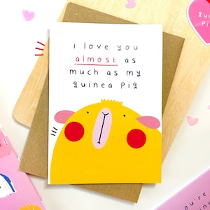 I love You Almost As much As My Guinea Pig Card | Funny | Valentine's Day | Illustration | Love Poem | A6