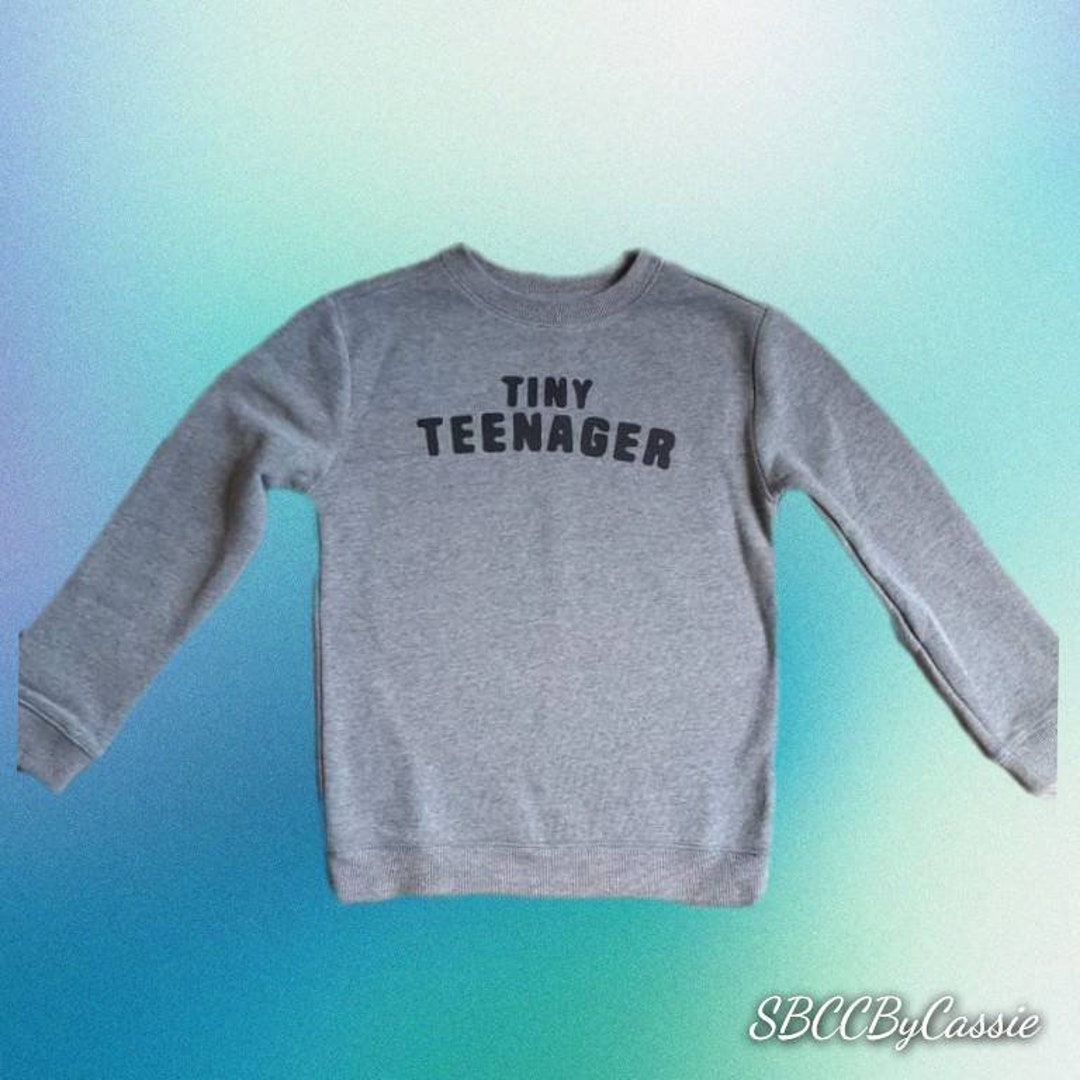 Tiny teenager sweatshirt hotsell