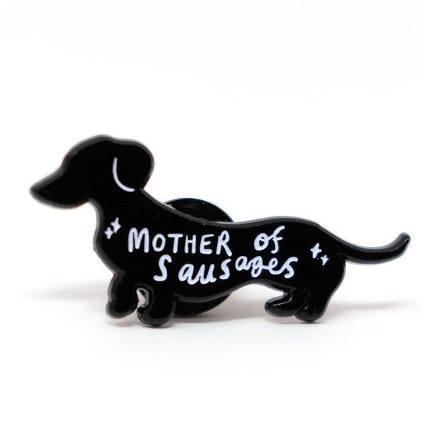 Mother of Sausages enamel pin, , doxie pin, daxie pin,Dachshund gift, sausage dog, small pin, glow in the dark pin