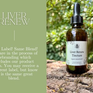 May include: A brown glass bottle of Liver Renew Tincture with a black dropper. The label reads "Liver Renew Tincture" and "Supports detoxification." The image also includes the text "New Label! Same Blend!" and "We are in the process of rebranding."