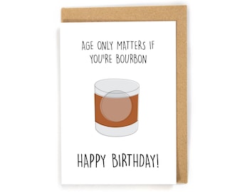 Bourbon birthday card, funny birthday card, alcohol birthday card, drinking birthday card, age only matters if you're bourbon birthday card