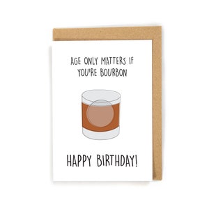 Bourbon birthday card, funny birthday card, alcohol birthday card, drinking birthday card, age only matters if you're bourbon birthday card