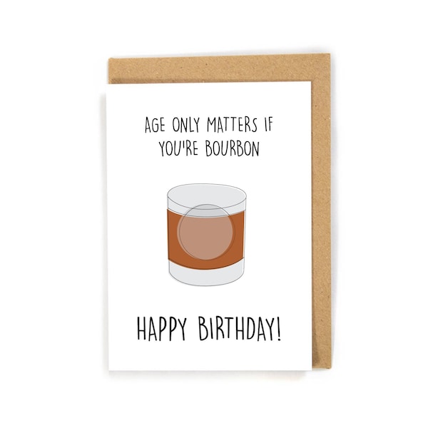 Bourbon birthday card, funny birthday card, alcohol birthday card, drinking birthday card, age only matters if you're bourbon birthday card