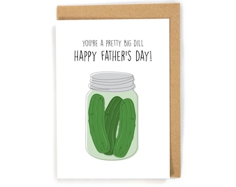 Funny Pickle Father's Day Card, Happy Father's Day card from son/daughter, Pun Father's Day Card, You're a pretty big dill father's day card