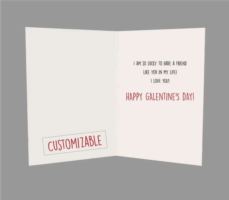 May include: A white card with red text that reads "I am so lucky to have a friend like you in my life! I love you! Happy Galentine's Day!" The card has a red rectangle with the word "CUSTOMIZABLE" in white text.