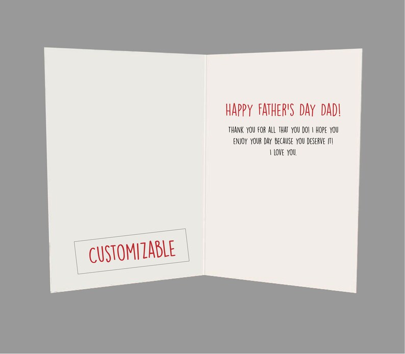 May include: A Father's Day card, open to reveal a message in red text: "HAPPY FATHER'S DAY DAD!". The card also includes a thank you message and the word "CUSTOMIZABLE" in a rectangular box.
