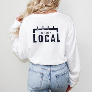 Drink local beer long sleeve, beer shirt for men, graphic long sleeve for men, Beer lover brewer gift, funny beer shirt, gift for husband