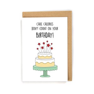Funny Birthday Card, Happy Birthday Card, Birthday Card for healthy person, Cute Cake Birthday Card, Cake Calories Don't Count Card; Custom