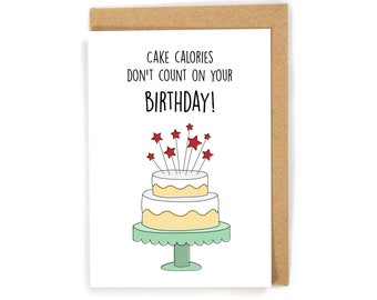 Funny Birthday Card, Happy Birthday Card, Birthday Card for healthy person, Cute Cake Birthday Card, Cake Calories Don't Count Card; Custom