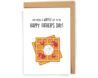 Cute Father's Day card, waffle fathers day card, pun fathers day card, funny fathers day card, happy father's day card from son/daughter/kid