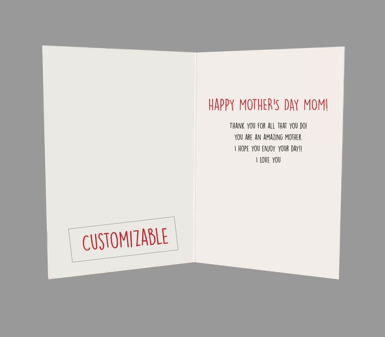 Peut inclure: Une carte blanche avec du texte rouge qui dit "HAPPY MOTHER'S DAY MOM!" et "THANK YOU FOR ALL THAT YOU DO! YOU ARE AN AMAZING MOTHER, I HOPE YOU ENJOY YOUR DAY!! I LOVE YOU". La carte a &eacute;galement une bo&icirc;te rouge qui dit "CUSTOMIZABLE".