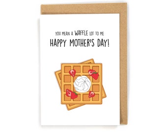 Cute Mother's Day card, waffle mothers day card, pun mothers day card, funny mothers day card, happy mother's day card from son/daughter/kid