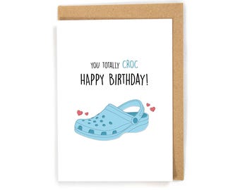 Croc birthday card, funny birthday card, cute birthday card, pun birthday card, birthday day card for croc lover, birthday card for friend