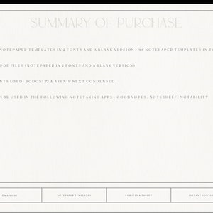 May include: A white text summary of purchase details for a digital product. The text includes the number of notepaper templates, fonts used, and compatible note-taking apps. The text reads: "SUMMARY OF PURCHASE - 32 notepaper templates in 2 fonts and a blank version - 96 notepaper templates in total - 3x PDF files (notepaper in 2 fonts and a blank version) - Fonts used: Bodoni 72 & Avenir Next Condensed - Can be used in the following note-taking apps: Goodnotes, Noteshelf, Notability"