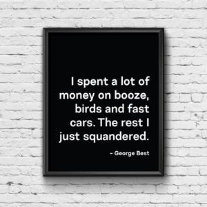 George Best Print - Football Print / Poster / Picture / Wall Art / Home Decor / Gift / Present / Retro / Comedy / Quote