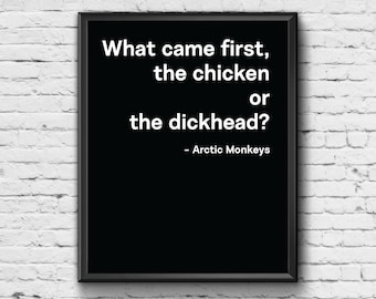 Arctic Monkeys Print - The Chicken or The Dickhead / Alex Turner / Humbug / Sheffield Band / Pretty Visitors / Music Lyrics Print