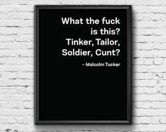 Malcolm Tucker Quote Print – The Thick Of It, Funny Home Decor