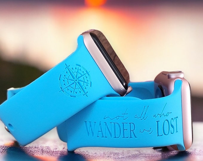 Engraved Watch Band for Apple, Fitbit, Samsung Not All Who Wander Are LOST
