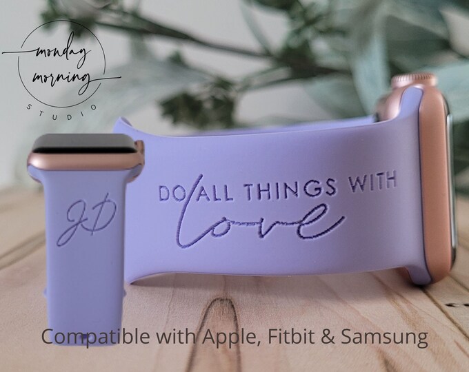 Engraved Watch Band DO All THINGS With LOVE  for Apple, Fitbit, Samsung