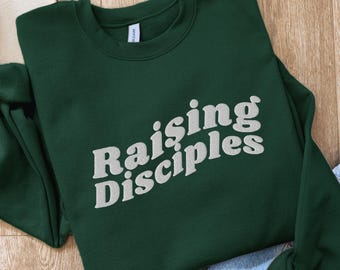 Embroidered Raising Disciples Sweatshirt: Christian Mom Gift