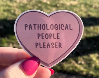 Pathological People Pleaser Sticker | Laptop Sticker