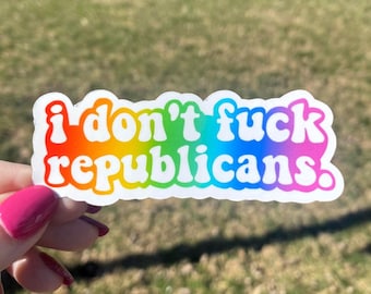 I Don't F*ck Republicans Glossy Sticker